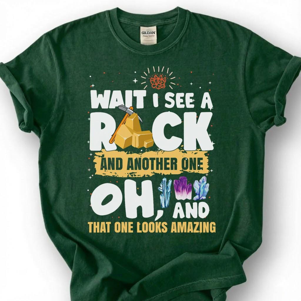 Wait I See A Rock And Another One That One Looks Cool Shirt, Crystal Hammer Geology Tee, Mineral Collector T-Shirt, Rockhound Gift