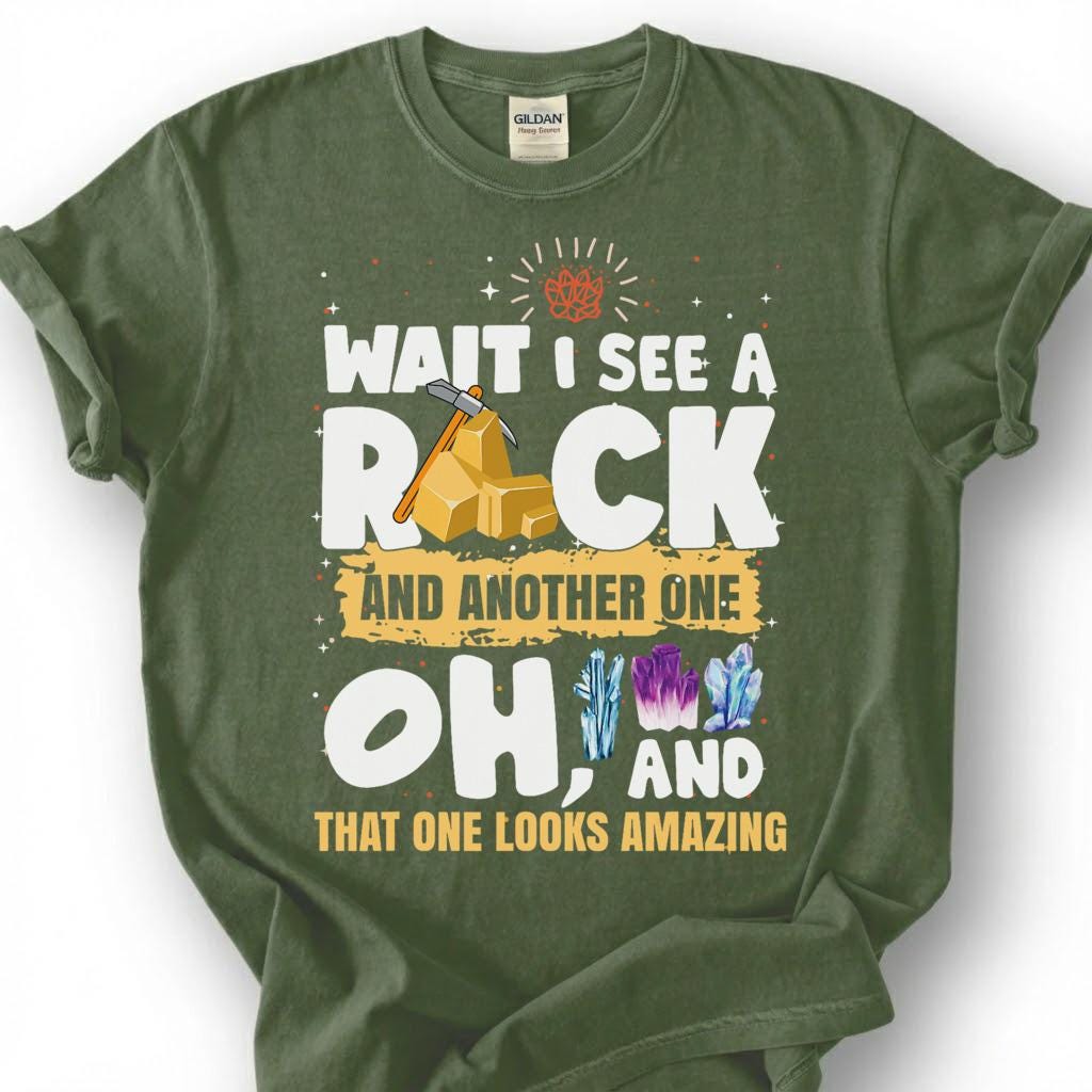 Wait I See A Rock And Another One That One Looks Cool Shirt, Crystal Hammer Geology Tee, Mineral Collector T-Shirt, Rockhound Gift