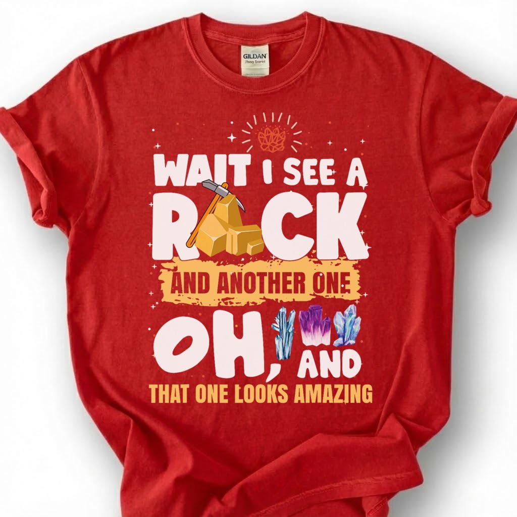 Wait I See A Rock And Another One That One Looks Cool Shirt, Crystal Hammer Geology Tee, Mineral Collector T-Shirt, Rockhound Gift
