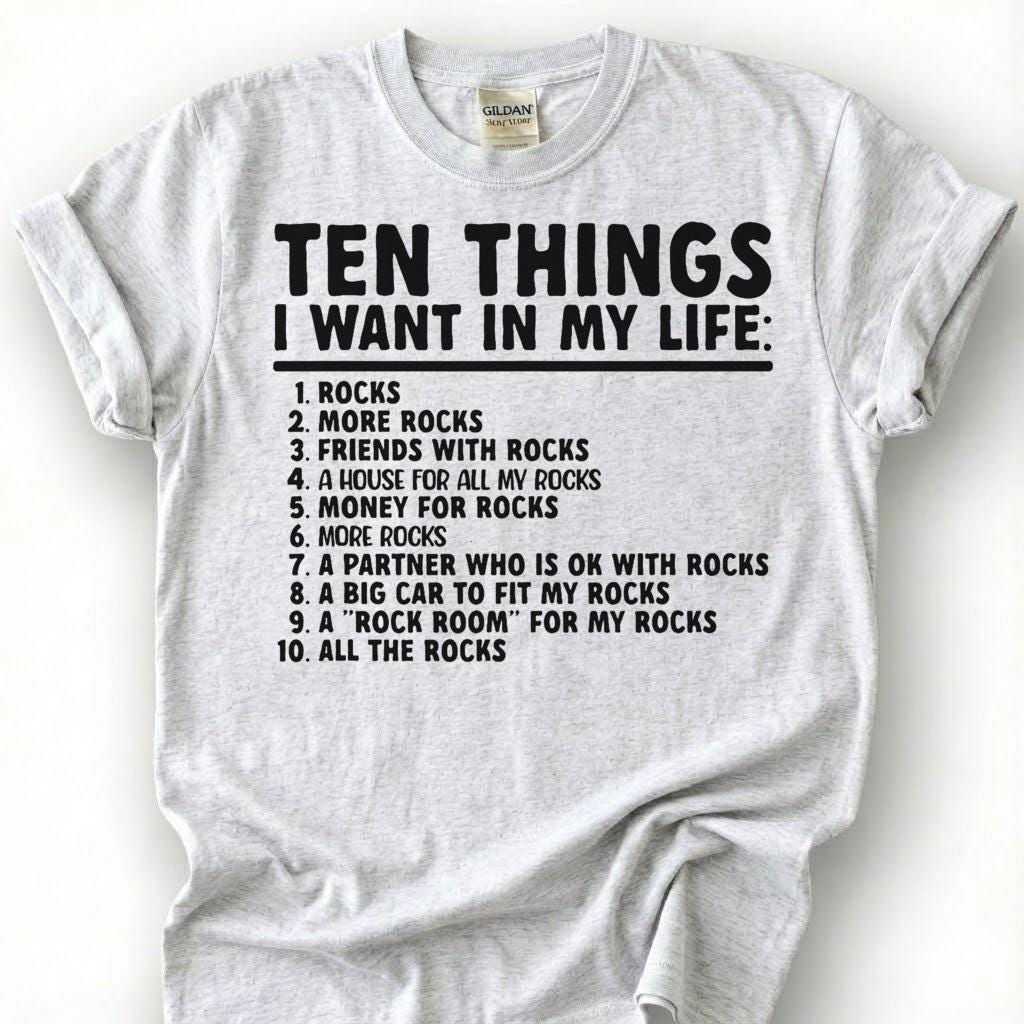 Ten Things I Want In My Life Rocks More Rocks Shirt, Geology Humor Checklist Tee, Rock Collector T-Shirt, Rockhound Earth Science Gift