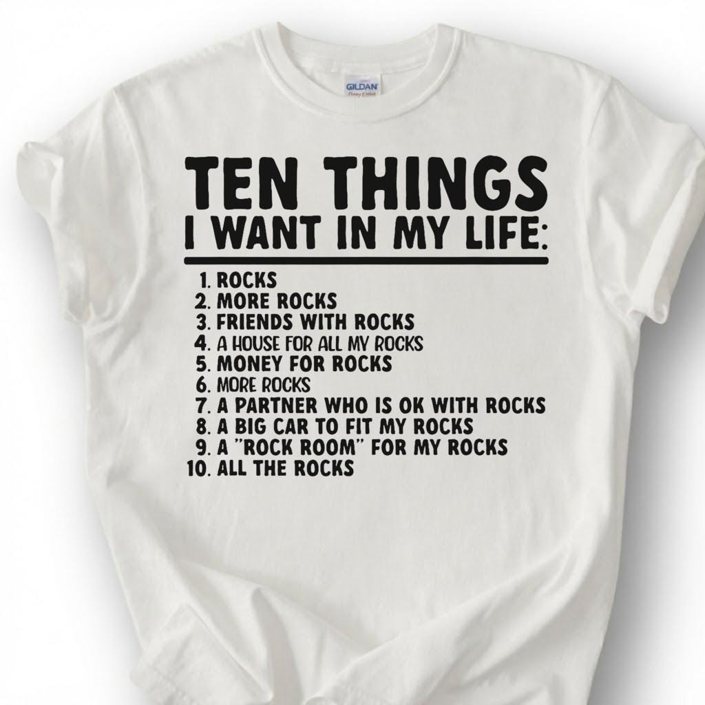 Ten Things I Want In My Life Rocks More Rocks Shirt, Geology Humor Checklist Tee, Rock Collector T-Shirt, Rockhound Earth Science Gift